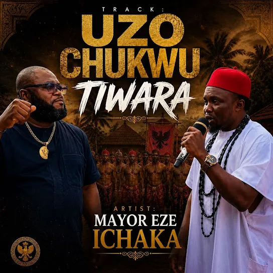 MAYOR EZE ICHAKA – UZO CHUKWU TIWARA
